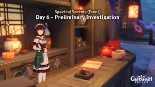 Genshin Impact - Spectral Secrets (Event) - Day 6 Preliminary Investigation