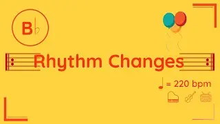 Bb Rhythm Changes | 220 bpm | Jazz Swing | Play-Along Backing Track