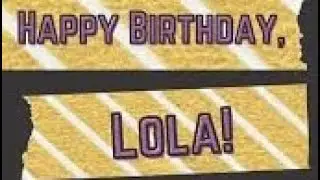 Happy Birthday Lola 🎂🎂🎂