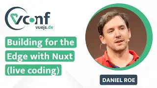 Daniel Roe: Building for the Edge with Nuxt 3 (live coding) – vuejs.de Conf 2022
