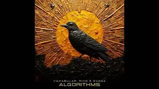 Vakabular, RIKO & GUGGA - Algorithms (Extended Mix)