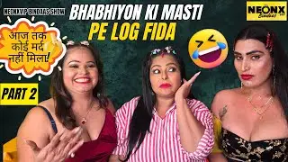 Bhabhiyon Ki Masti Pe Log Fida! with Alisha Part 2 | NeonxVip Bindaas Gossips