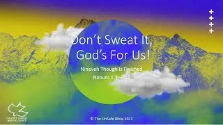 Nahum 1 1 2 2 Don't Sweat It, God's For Us!