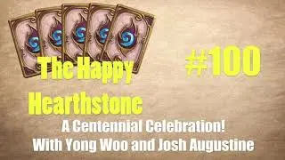 The Happy Hearthstone 100 - A Centennial Celebration! With Yong Woo and Josh Augustine