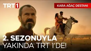 Kara Ağaç Destanı Yeni Sezonuyla Yakında TRT 1'de! @karaagacdestanitrt