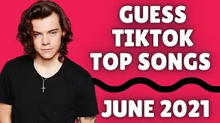 Guess The TikTok Song June 2021 | TikTok Music Quiz