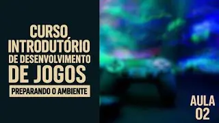 Curso de Introdução ao Desenvolvimento de Jogos - Aula 2: Download, instalação da Unity