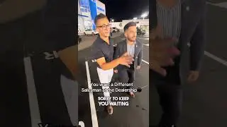 ASKING FOR A DIFFERENT SALESMAN AT THE DEALERSHIP