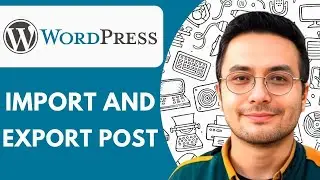 How to Import and Export Post in Wordpress 2025   (The Complete Guide)