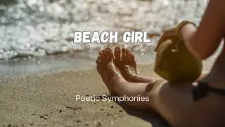 The Beach Girl - A Poignant Love Song 🎵 Poetic Symphonies