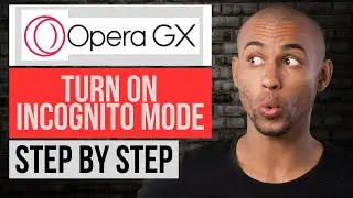 How to Turn On Incognito Mode in Opera GX — Step by Step Opera GX Tutorial