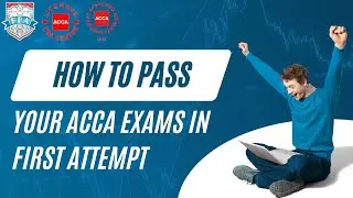 ACCA Exams: How to Pass ACCA Exams in First Attempt | ACCA Exams Strategies
