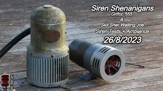 Siren Shenanigans - Grifco 555 & Skil Sher Wailing Joe | Siren Tests + Ambiances | 26/8/2023