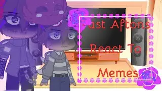 Past Aftons React To Memes|LATE 100 SUB SPECIAL|Elixir|MY AU|Read Description