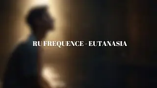 Ru Frequence  - Eutanasia