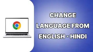 How To Change Language From English To Hindi On Google Chrome 2024 (EASY)