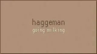 Haggeman - Going Milking