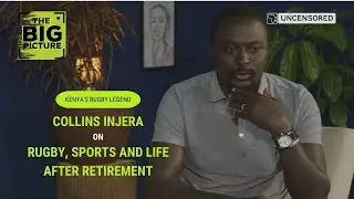 Kenya's Rugby Legend Collins Injera on Sports and Life After Retirement; The Big Picture Episode 12