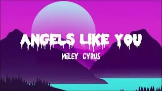 Angels Like You – Miley Cyrus Lyrics