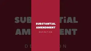 Substantial Amendment : Definition