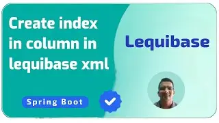 How to create index in column in lequibase xml using spring boot | Java Programming