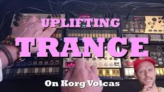 How to create 90s Uplifting Trance using Korg Volcas