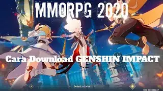 Cara Download/Install Game GENSHIN IMPACT, Game MMORPG terbaru.