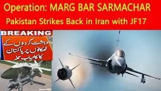 Operation Marg Bar Sarmachar: Pakistan Attacked Iran with JF-17s and Special Bombs
