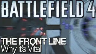 Battlefield 4: The Front Line - Why it's Vital