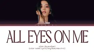 JISOO (지수) - All Eyes On Me (Color Coded Lyrics)