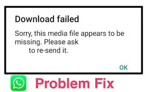 sorry this media file appears to be missing please ask to resend whatsapp