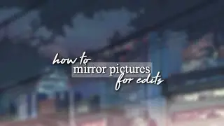 how to mirror pictures for edits