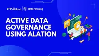 Active Data Governance Using Alation - Part 4: Data Stewardship