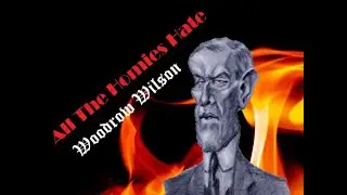 All Hail Woodrow Wilson: Full Rant
