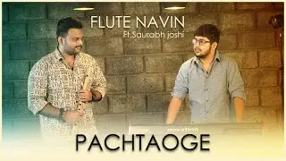 Arijit Singh: Pachtaoge | Vicky Kaushal, Nora Fatehi | Flute Navin Covers Ft Saurabh Joshi
