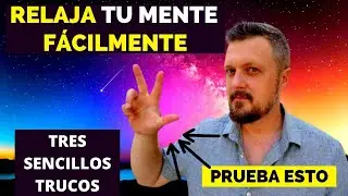CALMA tu MENTE con estos tres sencillos trucos, RELAJA tu mente FÁCILMENTE, cómo poder dormir.