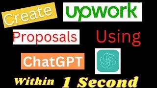 How To Create Upwork Proposals Using ChatGPT AI In Seconds