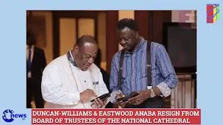 Here's why Duncan-Williams & Eastwood Anaba Resigned from Board of Trustees of National Cathedral