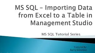 9. MS SQL - Importing Data from Excel to a Table in Management Studio