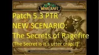 NEW SCENARIO: The Secrets of Ragefire - WoW Patch 5.3 PTR !!