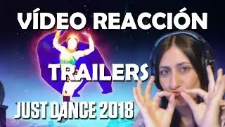 Vídeo Reacción a los Trailers Just Dance 2018