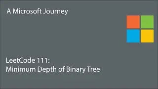 LeetCode 111 - Minimum Depth of Binary Tree: A Microsoft Journey
