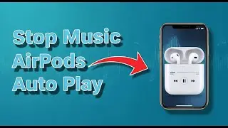 How to Stop Music from Automatically Playing When Airpods are Connected