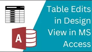 Table Edits in Design View in MS Access
