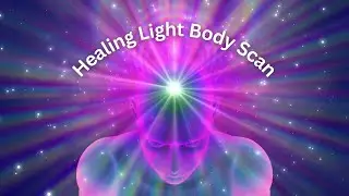 Healing Light Body Scan (Powerful Meditation for Deep Healing)