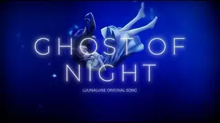 “ghost of night” - luunalune (Official Music Video)