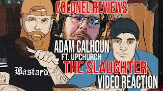 Colonel Reviews: Adam Calhoun ft. Ryan Upchurch "The Slaughter" Music Video Reaction
