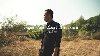 GUNSALEH - Sejak Tak Lagi Bersama