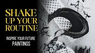 Create Intuitive Black & White Abstract Paintings | Shake Up Your Creative Routine (Art Inspiration)