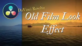 Tutorial - How to Create an Old Film Look Effect in DaVinci Resolve 16